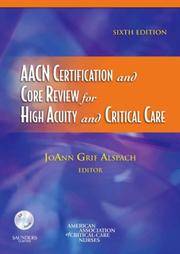 Aacn Certification and Core Review For High Acuity and Critical Care, 6e