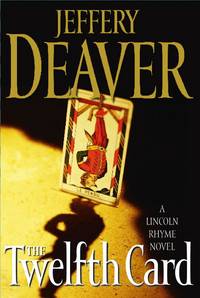 The Twelfth Card: A Lincoln Rhyme Novel (Lincoln Rhyme Novels) by Deaver, Jeffery - 2005