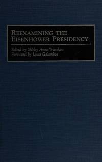 REEXAMINING THE EISENHOWER PRESIDENCY (CONTRIBUTIONS IN AMERICAN HISTORY; NUMBER 149) [signed]