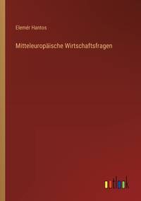 Mitteleuropäische Wirtschaftsfragen (German Edition)