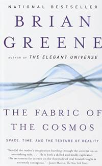 The Fabric of the Cosmos: Space, Time, and the Texture of Reality by Greene, Brian