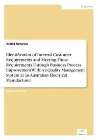 Identification of Internal Customer Requirements and Meeting Those Requirements Through Business...