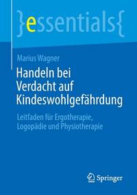 Handeln bei Verdacht auf Kindeswohlgefährdung: Leitfaden für Ergotherapie, Logopädie und...