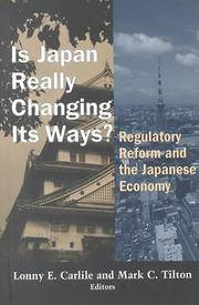 Is Japan Really Changing Its Ways?: Regulatory Reform and the Japanese Economy by Lonny E. Carlile (Editor), Mark Tilton (Editor) - 1998-11-01