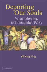 Deporting our Souls: Values, Morality, and Immigration Policy