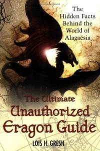 The Ultimate Unauthorized Eragon Guide: The Hidden Facts Behind the World of Alagaesia