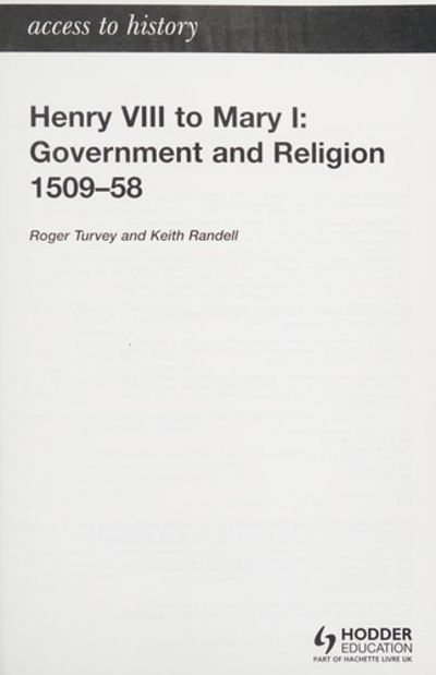 Access to History: Henry VIII to Mary I: Government and Religion, 1509-1558  Randell, Keith and Turvey, Roger