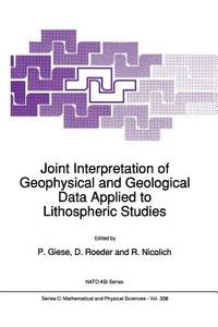 Joint Interpretation of Geophysical and Geological Data Applied to Lithospheric Studies (Nato Science Series C: (closed))