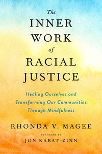 The Inner Work of Racial Justice: Healing Ourselves and Transforming Our Communities Through...
