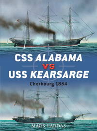 40: CSS Alabama vs USS Kearsarge by Lardas, Mark