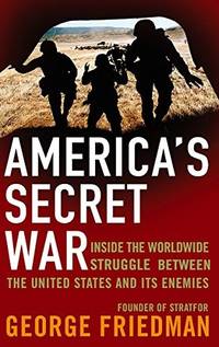 image of America's Secret War: Inside the Hidden Worldwide Struggle Between the United States and Its Enemies