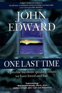 One Last Time: A Psychic Medium Speaks to Those We Have Loved and Lost by Edward, John - 1999-10-01