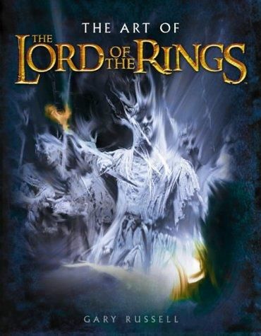 The Art Of The Lord Of The Rings Gary Russell The Art Of The Lord Of The Rings Gary Russell
