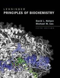Lehninger Principles of Biochemistry (Fifth Edition) by Nelson