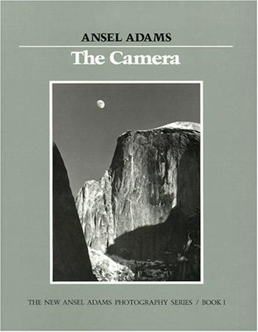 The Camera (New Ansel Adams Photography Series, Book 1) by Adams