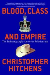 cover of Blood, Class and Empire: The Enduring Anglo-American Relationship (Nation Books)