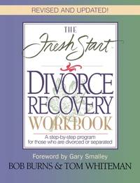The FRESH START DIVORCE RECOVERY WORKBOOK: A step-by-step program for those who are divorced or...
