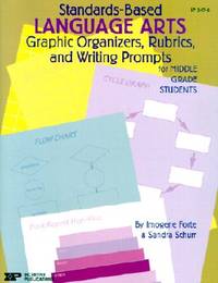 Standards-Based Language Arts: Graphic Organizers, Rubrics, and Writing Prompts for Middle Grade...