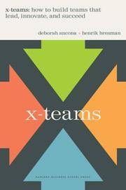 X-teams: How to Build Teams That Lead, Innovate and Succeed