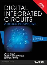 DIGITAL INTEGRATED CIRCUITS: A DESIGN PERSPECTIVE, 2ND EDN