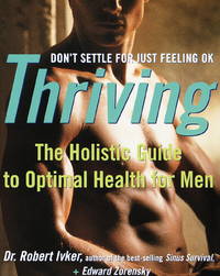 Thriving: The Holistic Guide to Optimal Health for Men