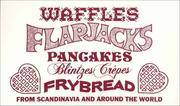 WAFFLES, FLAPJACKS, BLINTZES, CREPES, FRYBREAD. From Scandinavia and Around the World