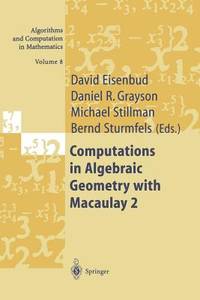 Computations in Algebraic Geometry with Macaulay 2 (Algorithms and Computation in Mathematics)
