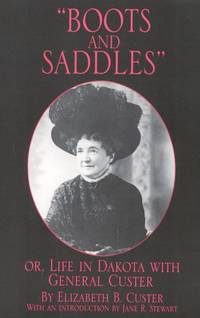 Boots and Saddles Or, Life In Dakota With General Custer