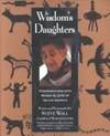 Wisdom&#039;s Daughters: Conversations With Women Elders of Native America by Wall, Steve