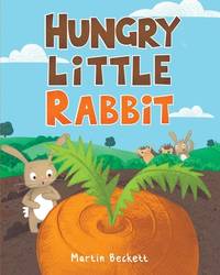 Hungry Little Rabbit - Children&acirc;s Book for Ages 4-8, Inspiring Story About...