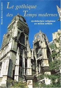 Le gothique des temps modernes. Architecture religieuse en milieu urbain (French Edition) by H?