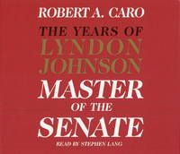 The Master of the Senate (The Years of Lyndon Johnson, Volume 3) by Caro, Robert A