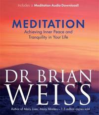 Meditation : Achieving Inner Peace and Tranquility in Your Life