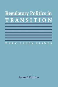 Regulatory Politics in Transition, Second Edition (Interpreting American Politics)