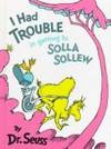 I Had Trouble getting to Solla Sollew (Classic Seuss) 