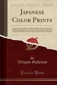 Japanese Color Prints: The Important Collection of Mrs. Adolphe Borie of New York Including...