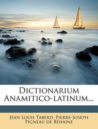 Dictionarium Anamitico-latinum... (Latin Edition) by Jean Louis 
