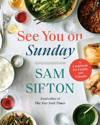 See You on Sunday: A Cookbook for Family and Friends by Sam Sifton by Sam Sifton