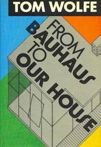FROM BAUHAUS TO OUR HOUSE [SIGNED]