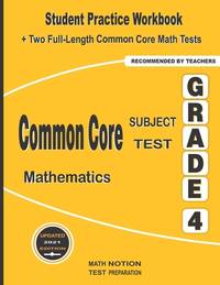 Common Core Subject Test Mathematics Grade 4: Student Practice Workbook + Two Full-Length Common...