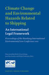 Climate Change and Environmental Hazards Related to Shipping: An International Legal Framework Proceedings of the Hamburg International Environmental Law Conference 2011