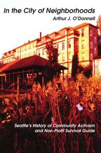 In The City Of Neighborhoods: Seattle's History Of Community Activism And Non-profit Survival...