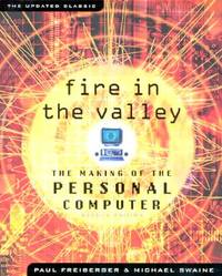Fire in the Valley: The Making of The Personal Computer (Second Edition)