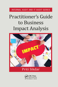 Practitioner's Guide to Business Impact Analysis (Internal Audit and IT Audit)