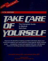 Take Care of Yourself : Your Personal Guide to Self-Care and Preventing Illness