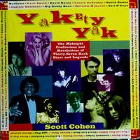 Yakety Yak: Midnight Confessions and Revelations of 37 Rock Stars &amp; Legends by Cohen, Scott