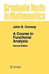 A Course in Functional Analysis (Graduate Texts in Mathematics (96))