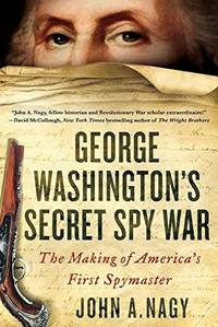 cover of George Washington's Secret Spy War: The Making of America's First Spymaster