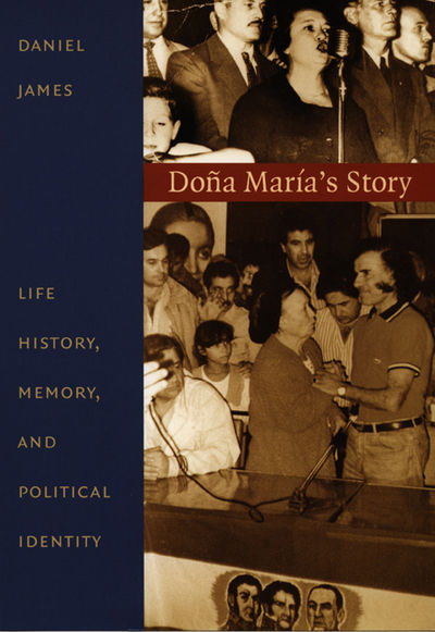 BIBLIO DoÃ±a MarÃ­a's Story: Life History, Memory, and Political Identity (Latin America