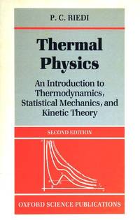 Thermal Physics: An Introduction to Thermodynamics, Statistical Mechanics, and Kinetic Theory...